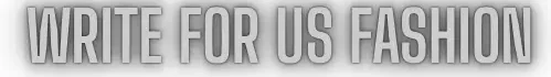 Write For Us Fashion UK